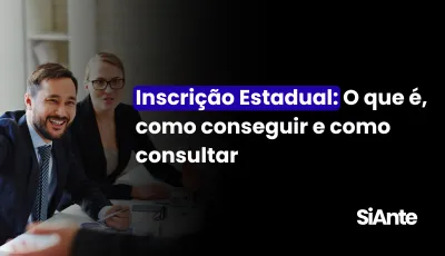 Inscrição Estadual: O que é, como conseguir e como consultar