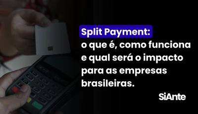Split Payment: o que é, como funciona e qual será o impacto para as empresas brasileiras.