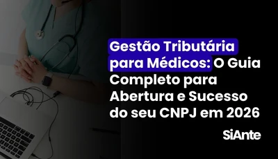 Gestão Tributária para Médicos: O Guia Completo para Abertura e Sucesso do seu CNPJ em 2026