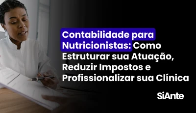 Contabilidade para Nutricionistas: Como Estruturar sua Atuação, Reduzir Impostos e Profissionalizar sua Clínica