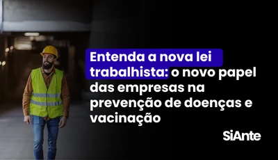 Entenda a nova lei trabalhista: o novo papel das empresas na prevenção de doenças e vacinação