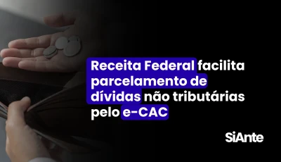 Receita Federal facilita parcelamento de dívidas não tributárias pelo e-CAC