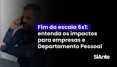 Fim da escala 6×1: entenda os impactos para empresas e Departamento Pessoal